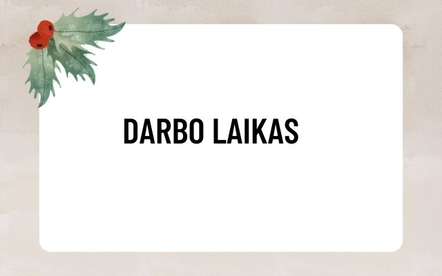 Darbo laikas šventiniu laikotarpiu